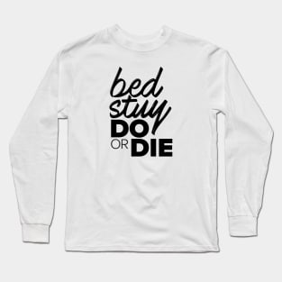 Bed-Stuy Do or Die Long Sleeve T-Shirt